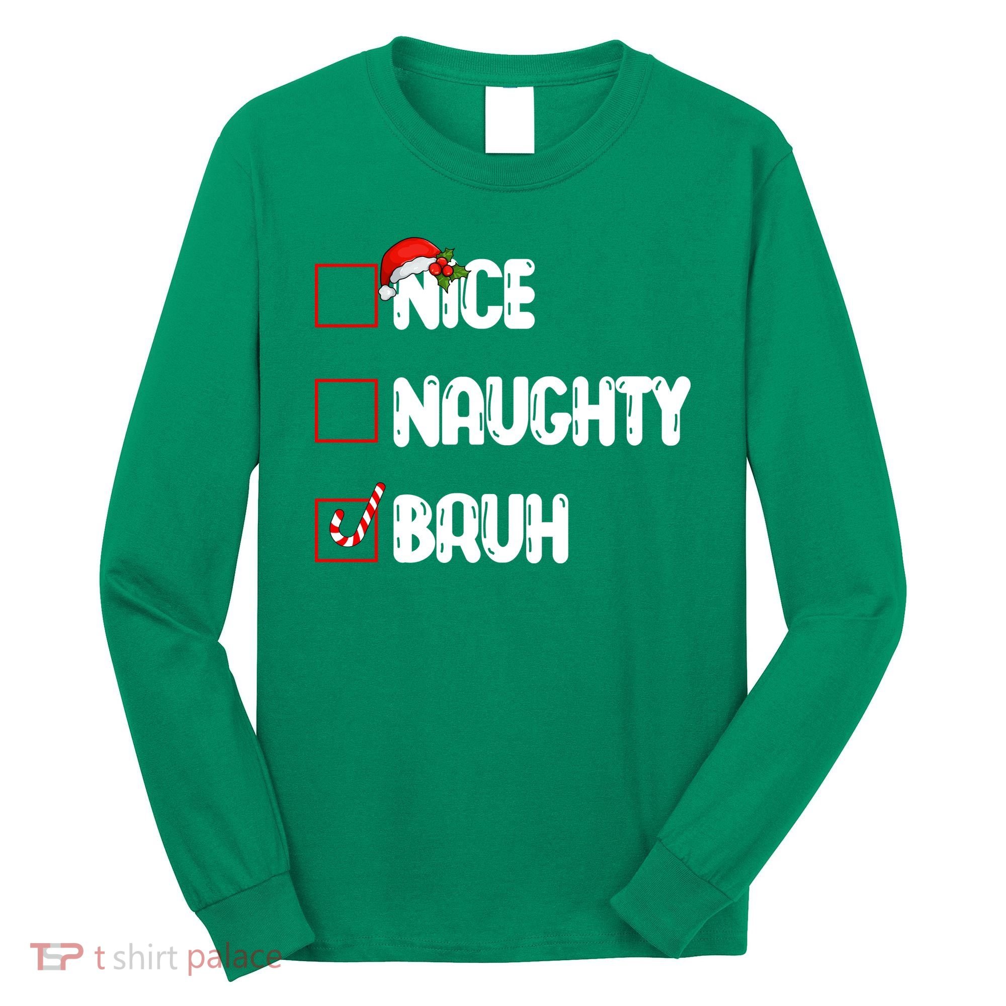 Nice Naughty Bruh Santa Checklist Funny Long Sleeve Shirt