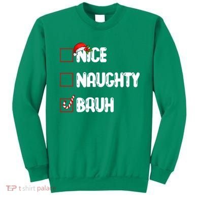 Nice Naughty Bruh Santa Checklist Funny Sweatshirt