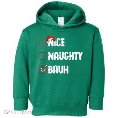 Nice Naughty Bruh Santa Checklist Funny Toddler Hoodie