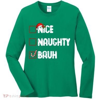 Nice Naughty Bruh Santa Checklist Funny Women's Long Sleeve Shirt