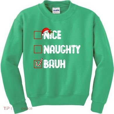 Nice Naughty Bruh Santa Checklist Funny Kids Sweatshirt
