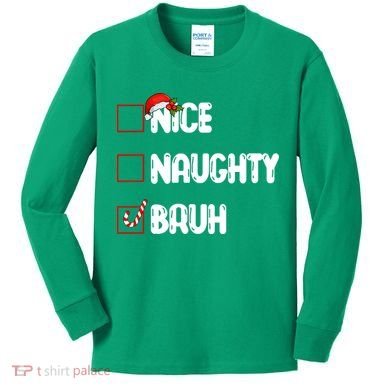 Nice Naughty Bruh Santa Checklist Funny Kids Long Sleeve Shirt