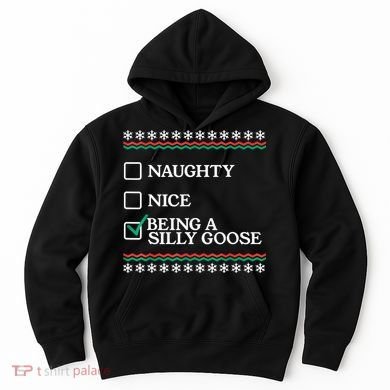 Naughty Nice Being A Silly Goose Funny Christmas Xmas Hoodie
