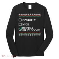 Naughty Nice Being A Silly Goose Funny Christmas Xmas Long Sleeve Shirt thumb 0