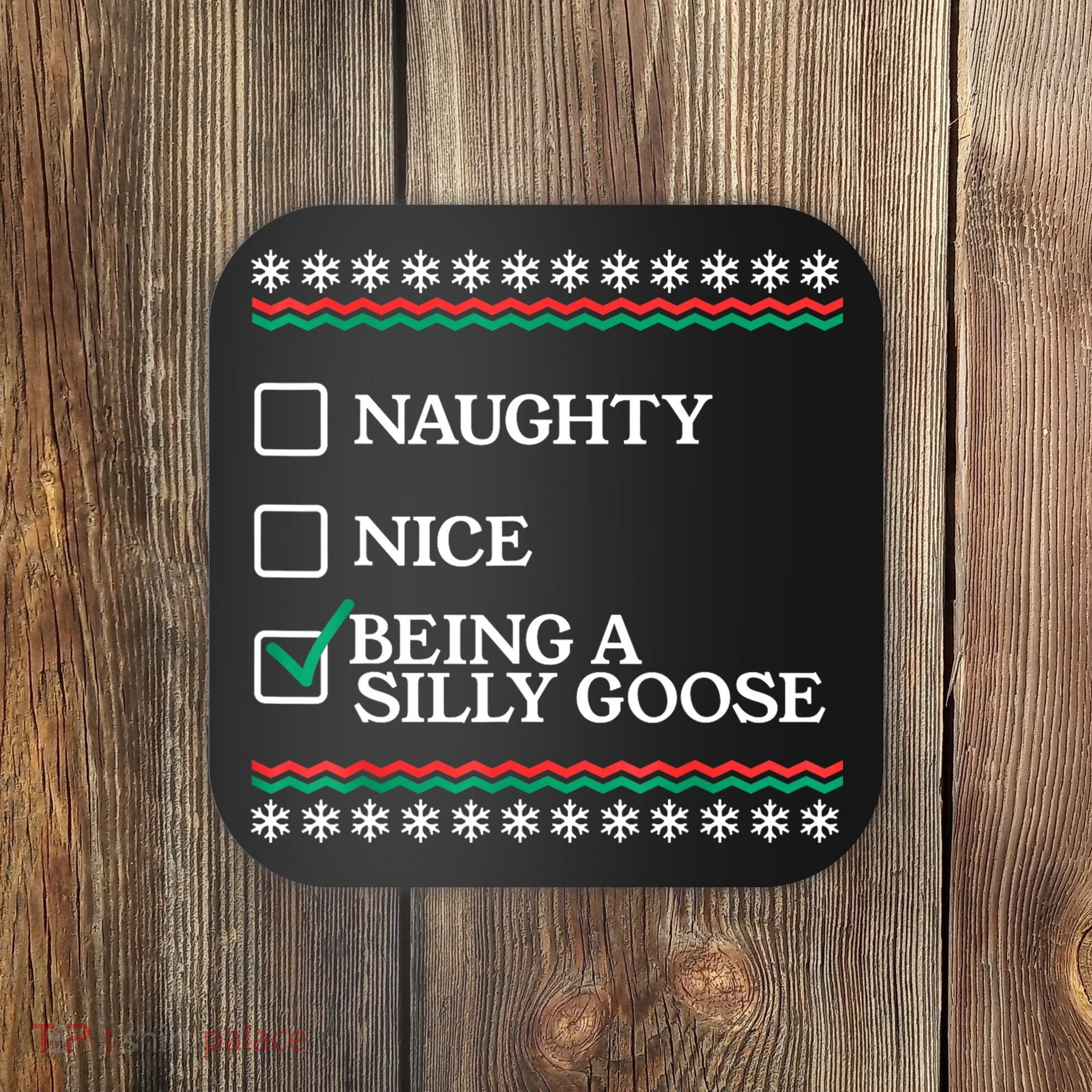 Naughty Nice Being A Silly Goose Funny Christmas Xmas Coaster