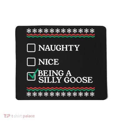 Naughty Nice Being A Silly Goose Funny Christmas Xmas Mousepad