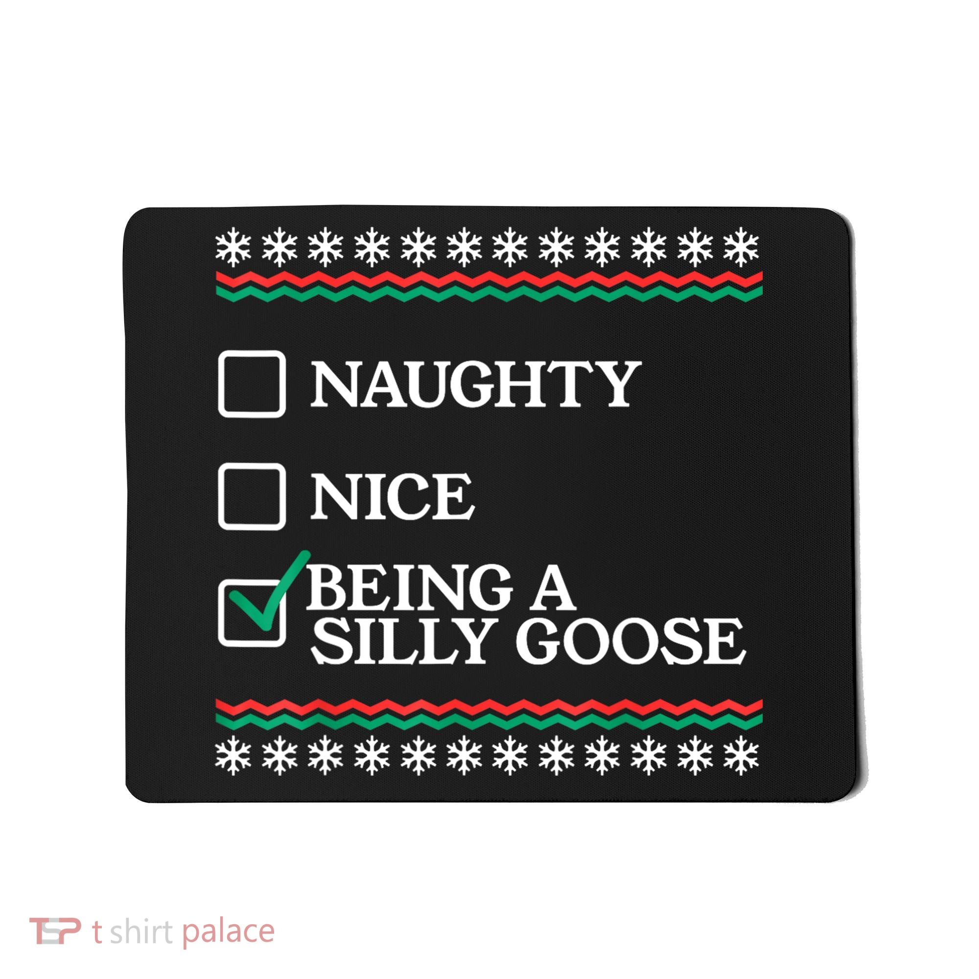 Naughty Nice Being A Silly Goose Funny Christmas Xmas Mousepad