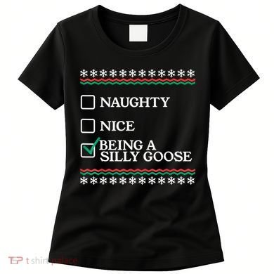 Naughty Nice Being A Silly Goose Funny Christmas Xmas Women's T-Shirt