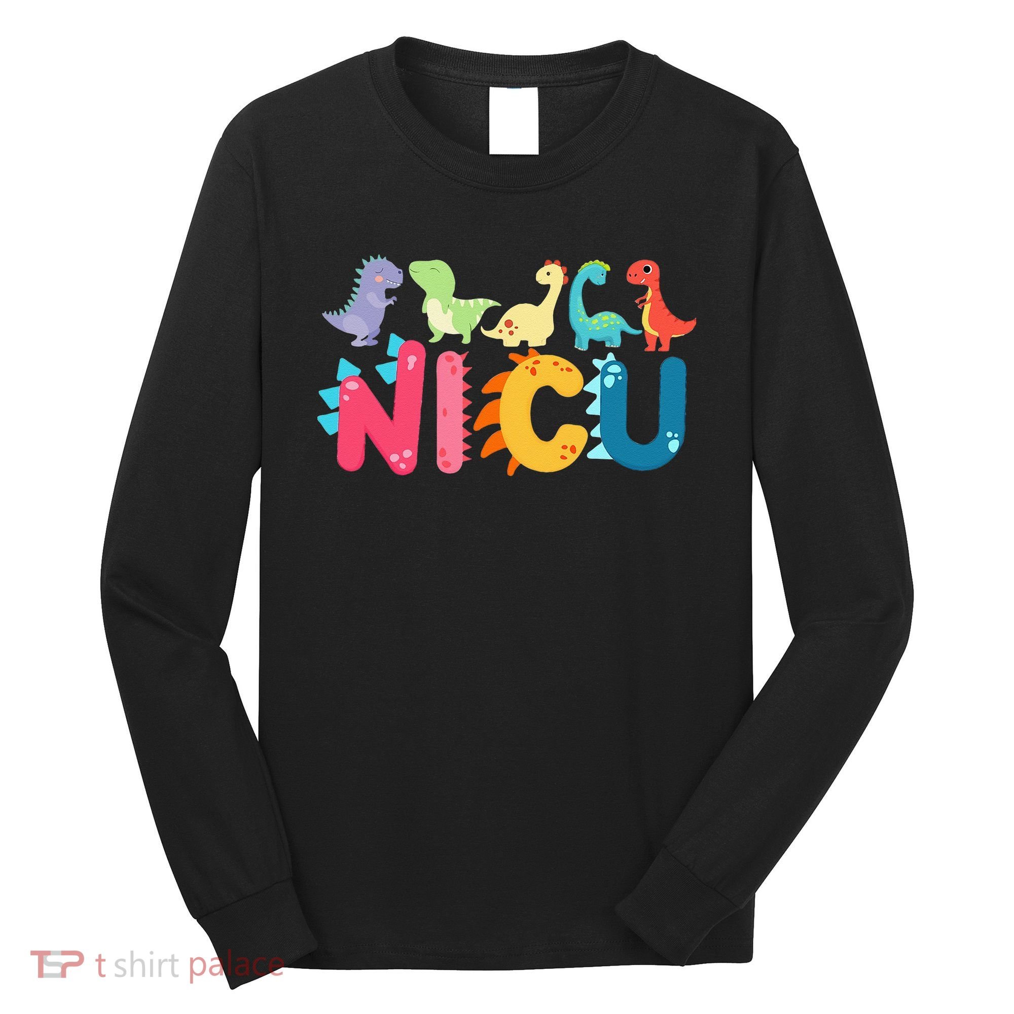 NICU Nurse Dinosaur Neonatal Intensive Care Unit Long Sleeve Shirt