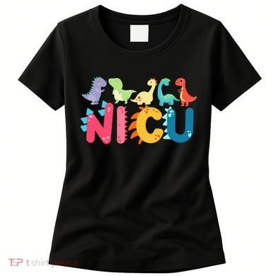 NICU Nurse Dinosaur Neonatal Intensive Care Unit Women's T-Shirt