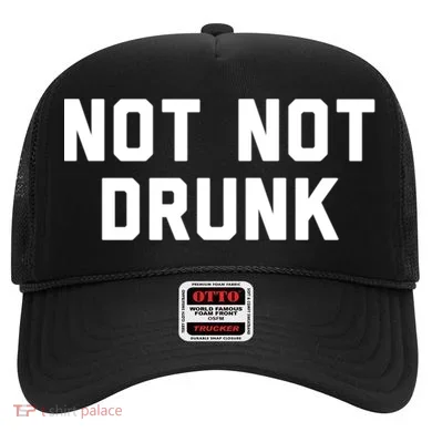Not Not Drunk Gift Hat