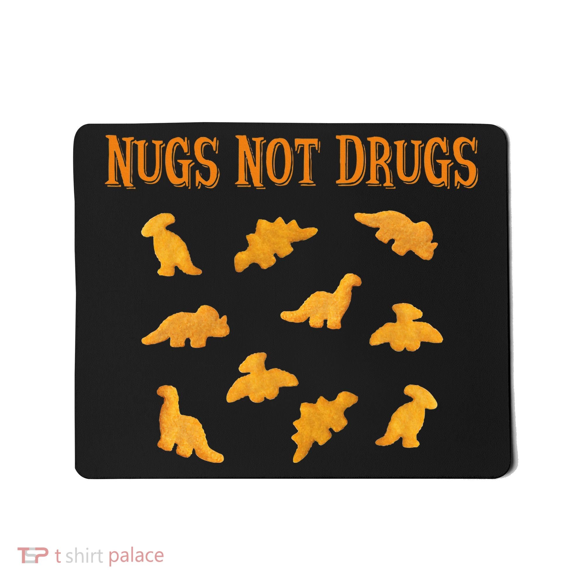 Nugs Not Drugs Dinosaur Chicken Nugget Mousepad