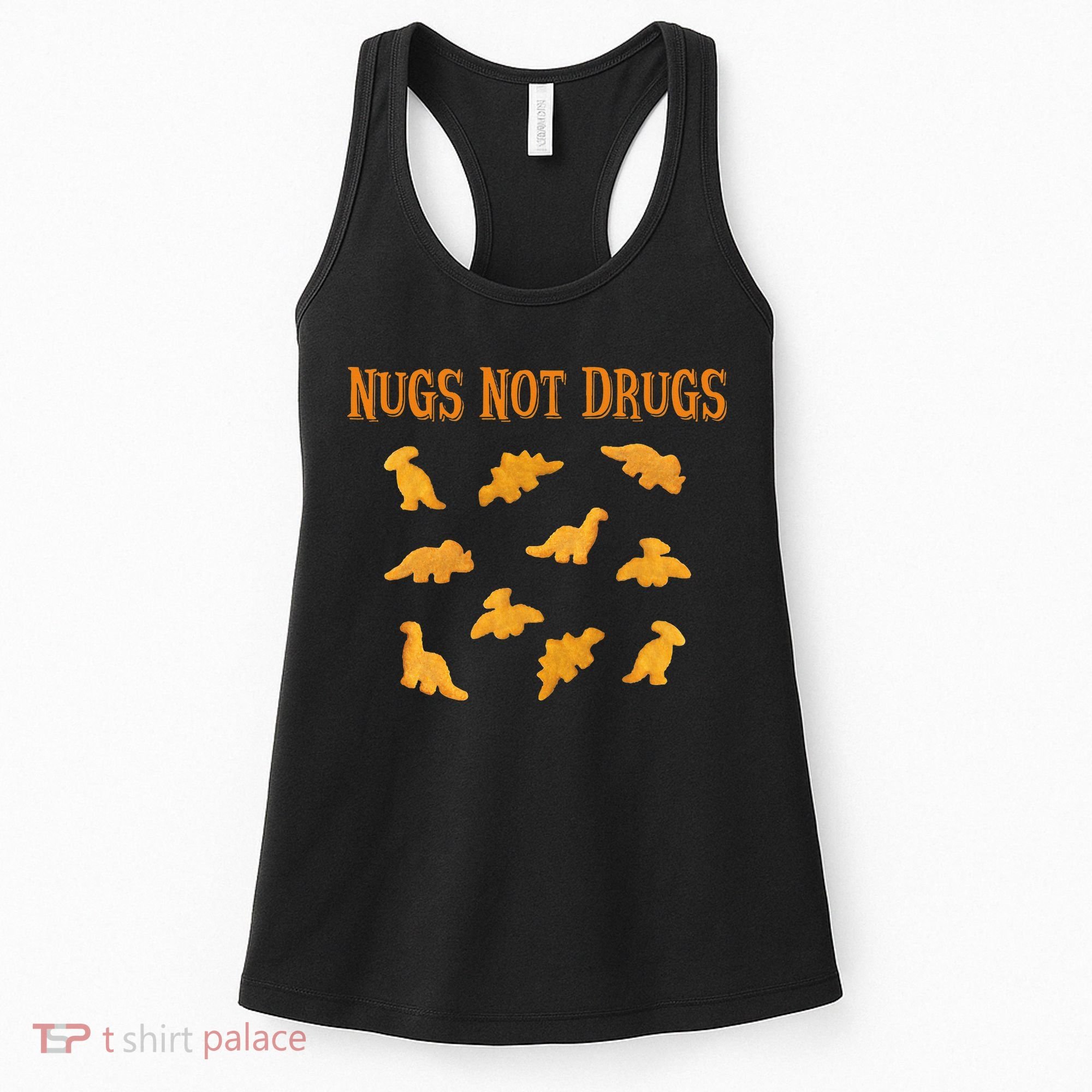 Nugs Not Drugs Dinosaur Chicken Nugget Women's Tank Top