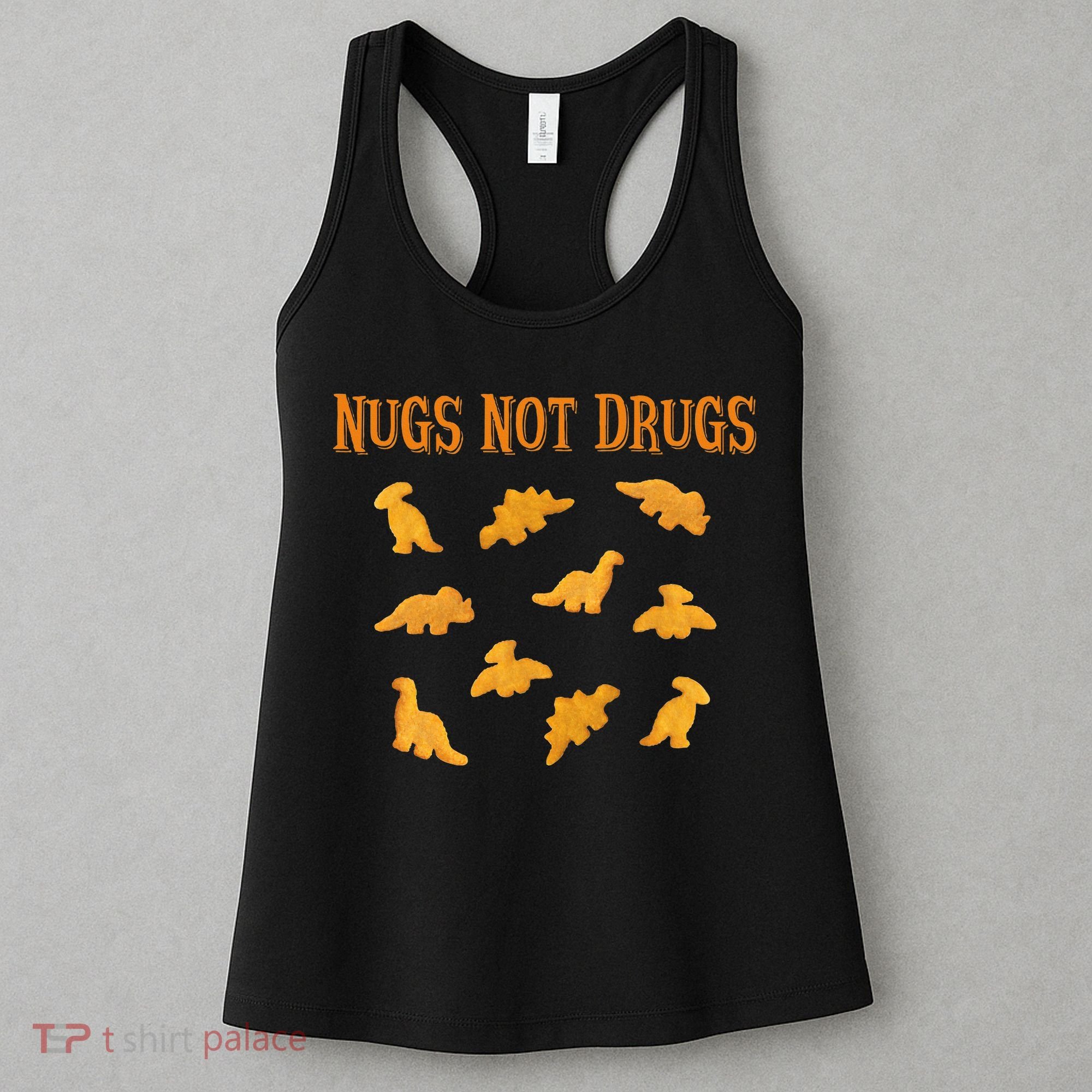 Nugs Not Drugs Dinosaur Chicken Nugget Women's Tank Top