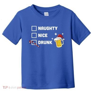 Nice Naughty Drunk Check Christmas Beer Funny Ing Xmas Gift Toddler T-Shirt