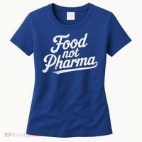 Natural Nutrition Food Not Pharma  Women's T-Shirt thumb 0