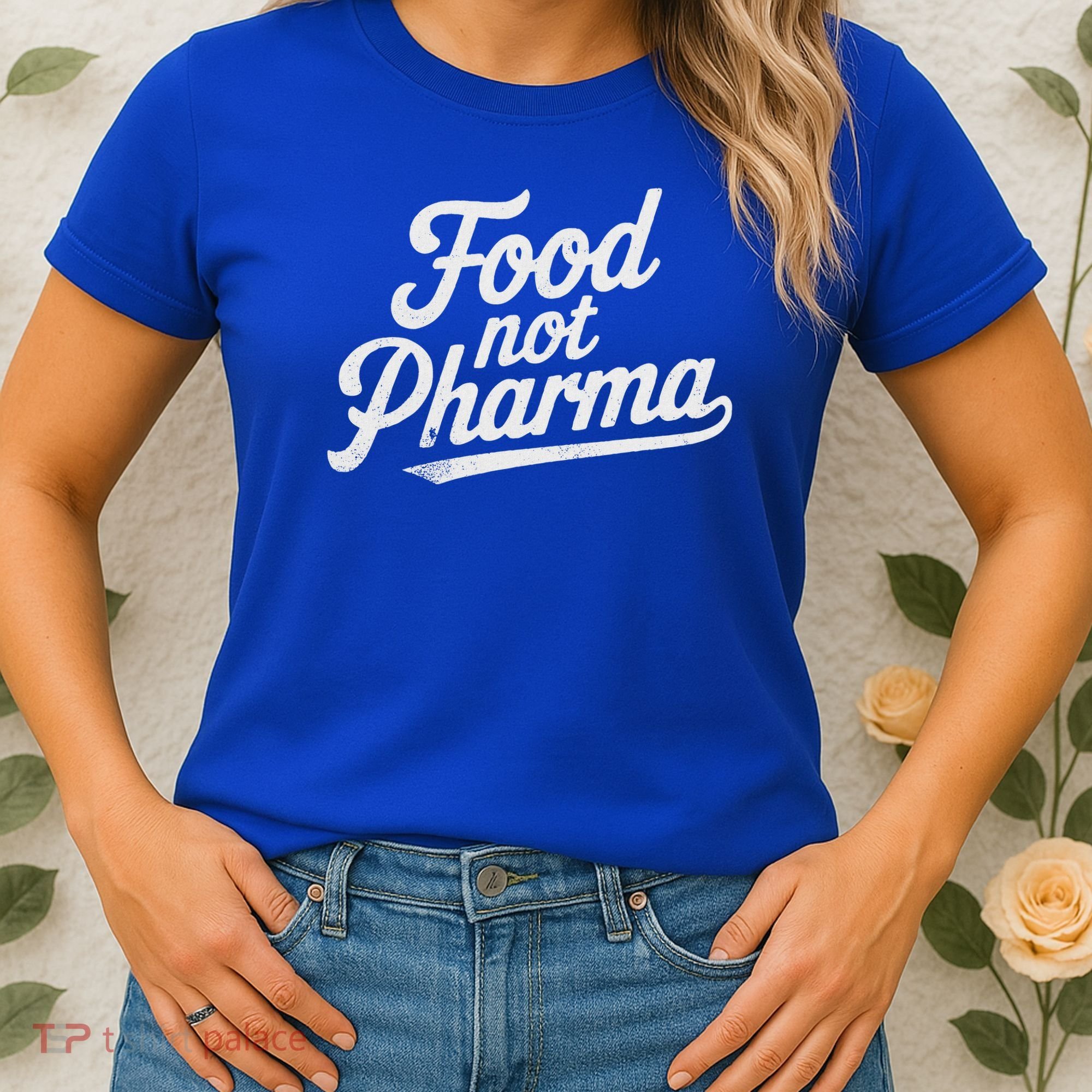 Natural Nutrition Food Not Pharma  Women's T-Shirt