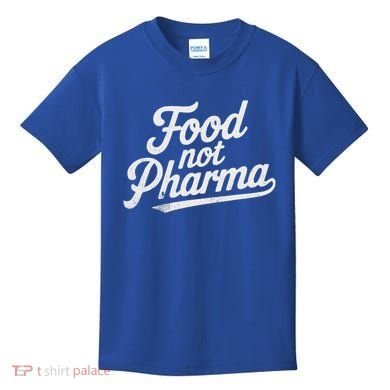 Natural Nutrition Food Not Pharma  Kids T-Shirt