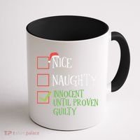 Nice Naughty Innocent Until Proven Guilty Christmas List Great Gift Coffee Mug thumb 1