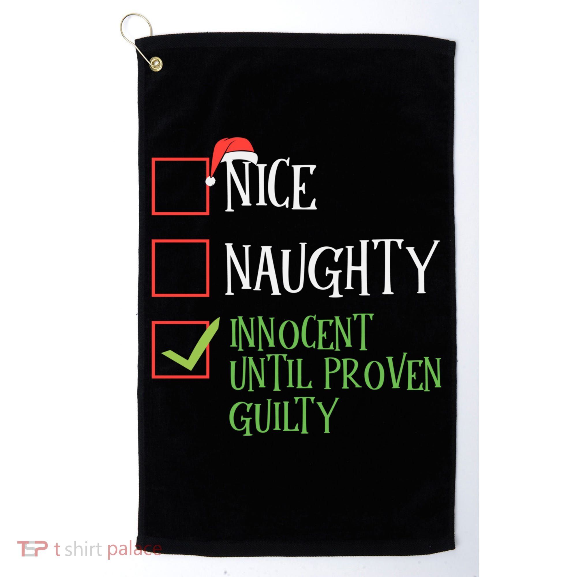 Nice Naughty Innocent Until Proven Guilty Christmas List Great Gift Golf Towel