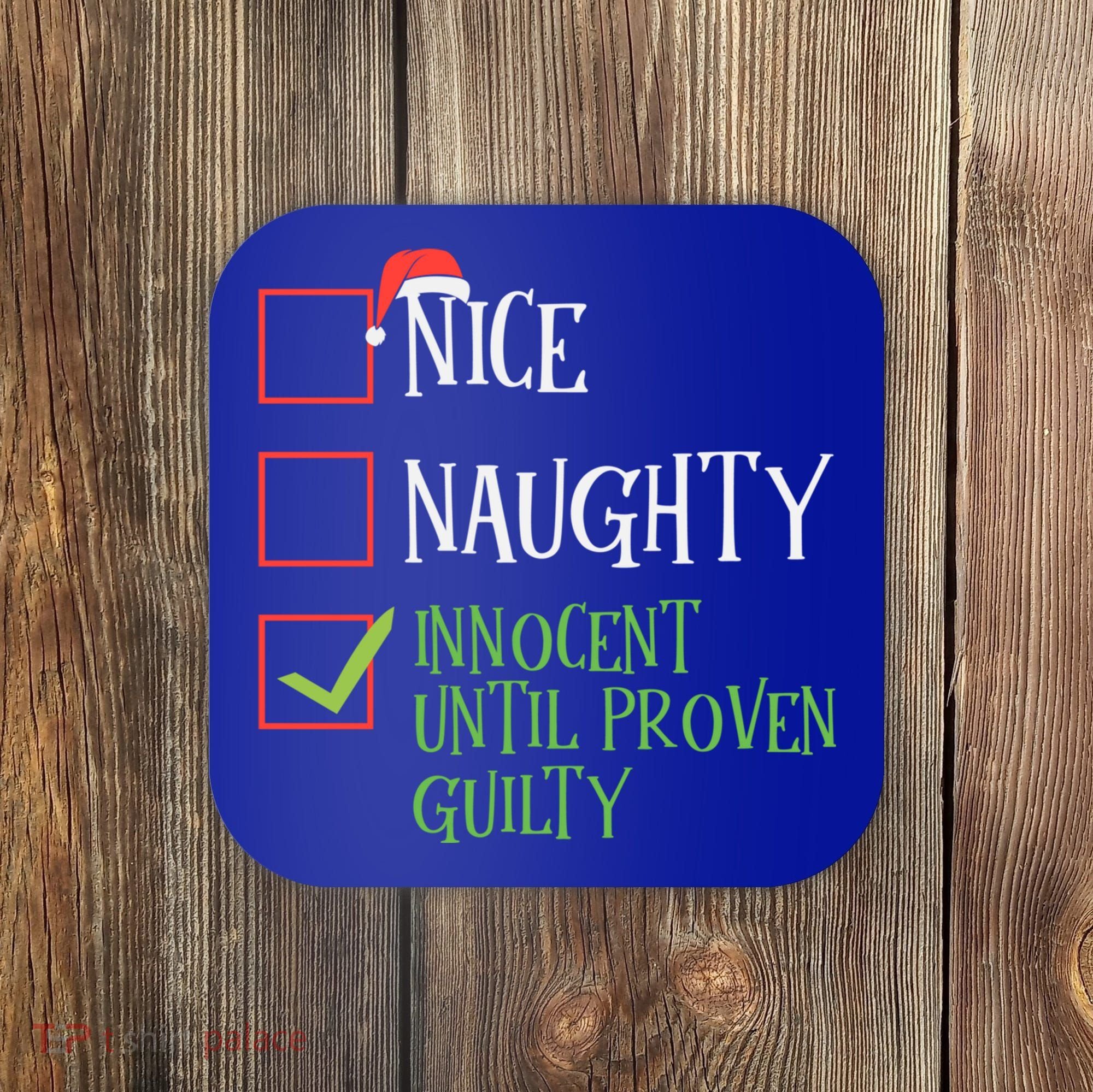 Nice Naughty Innocent Until Proven Guilty Christmas List Great Gift Coaster