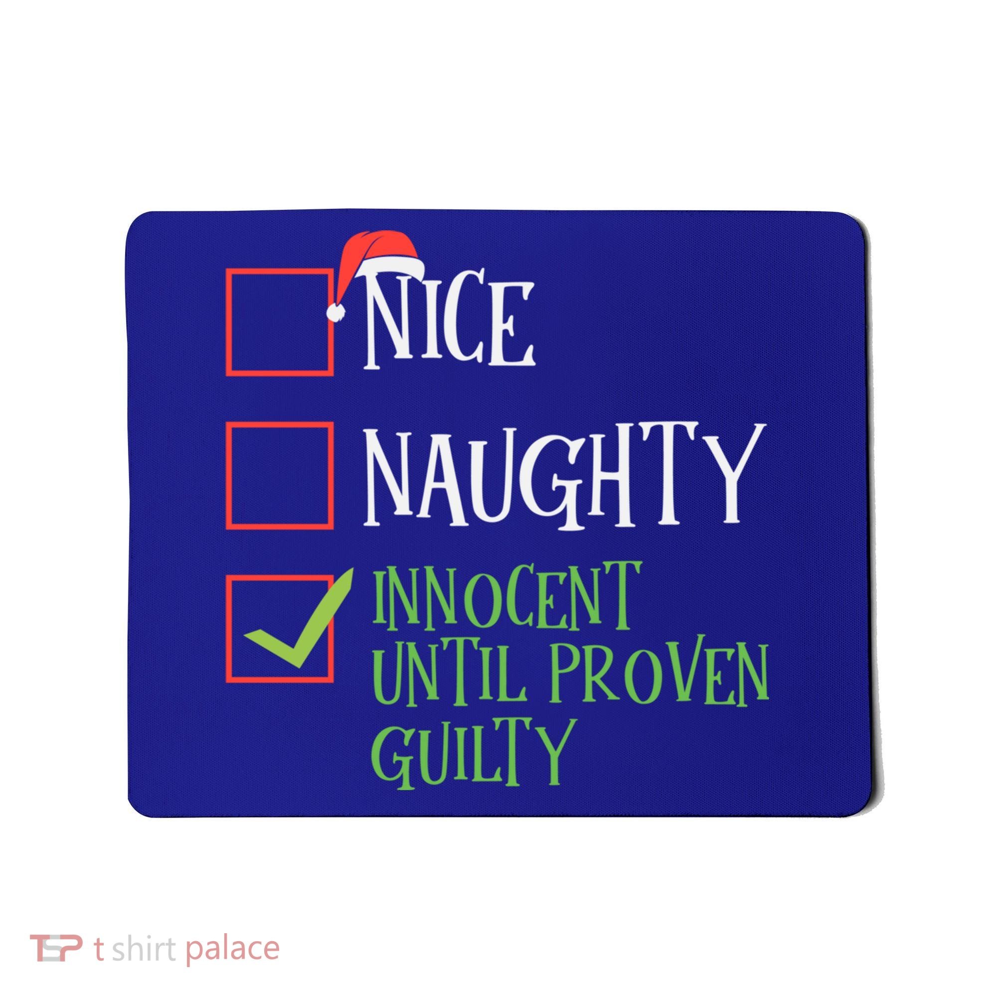 Nice Naughty Innocent Until Proven Guilty Christmas List Great Gift Mousepad