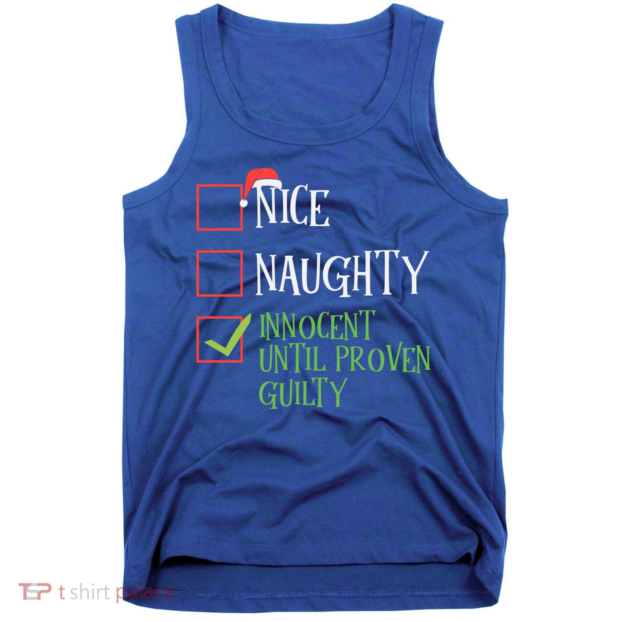 Nice Naughty Innocent Until Proven Guilty Christmas List Great Gift Tank Top