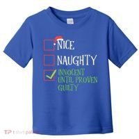 Nice Naughty Innocent Until Proven Guilty Christmas List Great Gift Toddler T-Shirt thumb 0