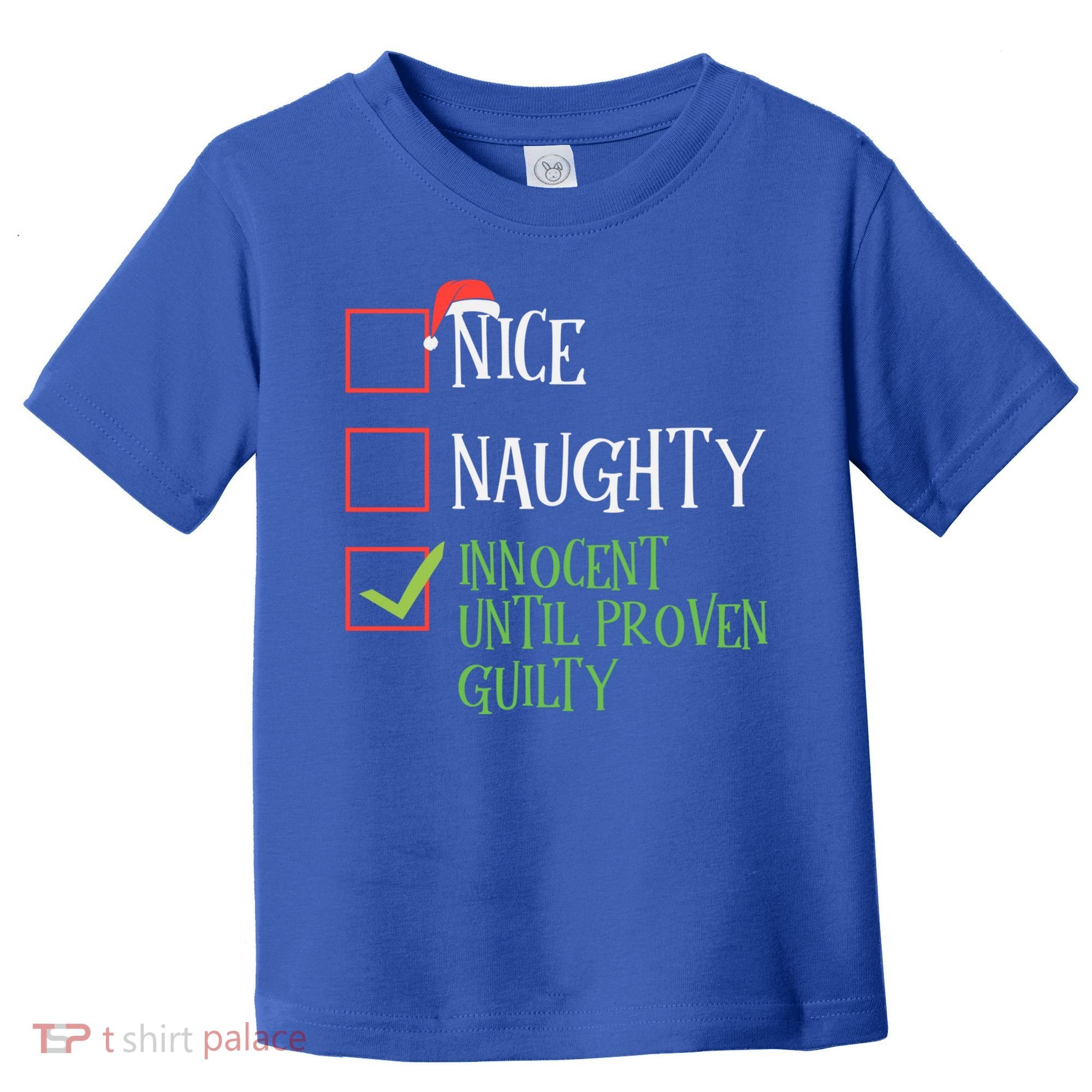 Nice Naughty Innocent Until Proven Guilty Christmas List Great Gift Toddler T-Shirt