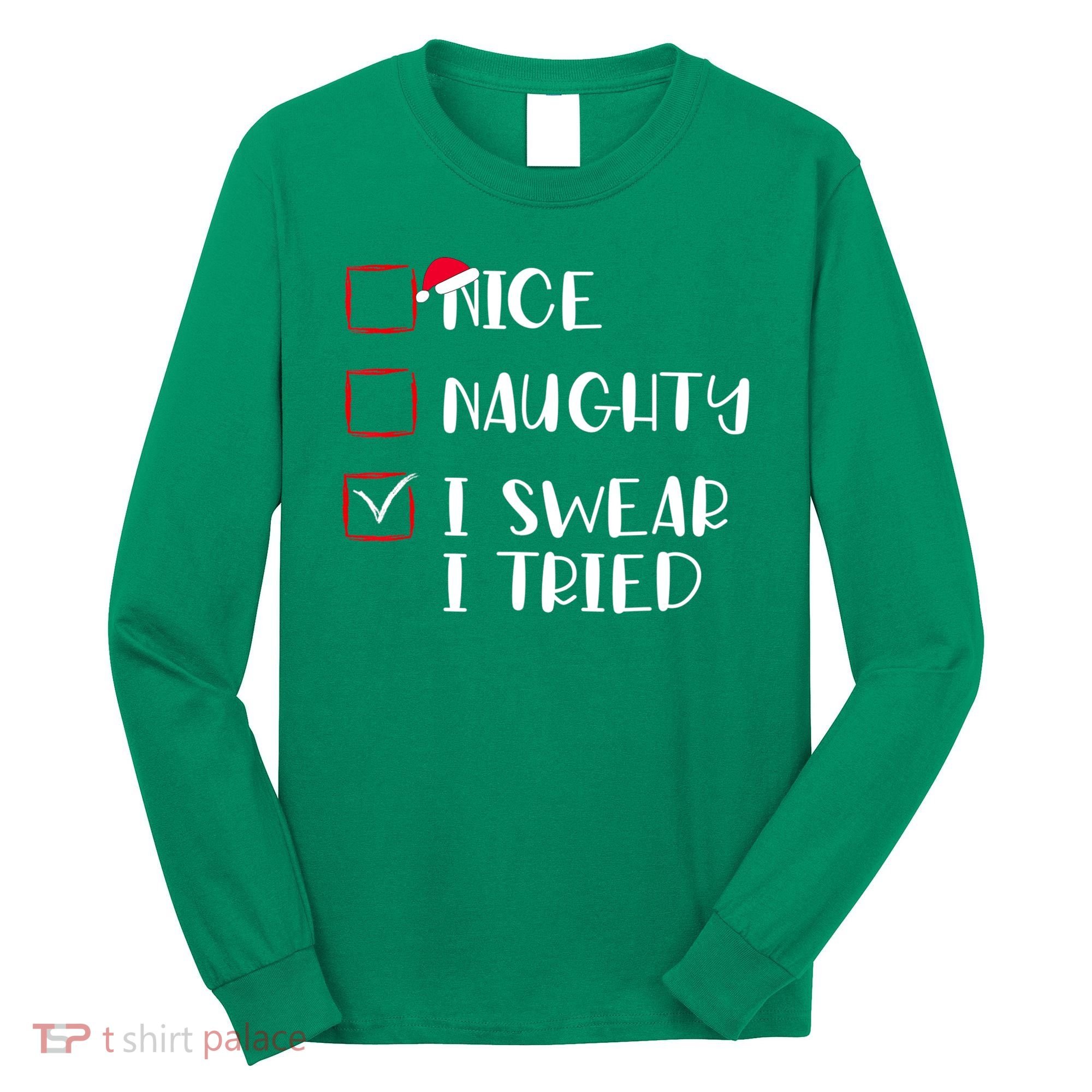 Naughty Nice I Swear I Tried Christmas Bad Behavior Funny Long Sleeve Shirt