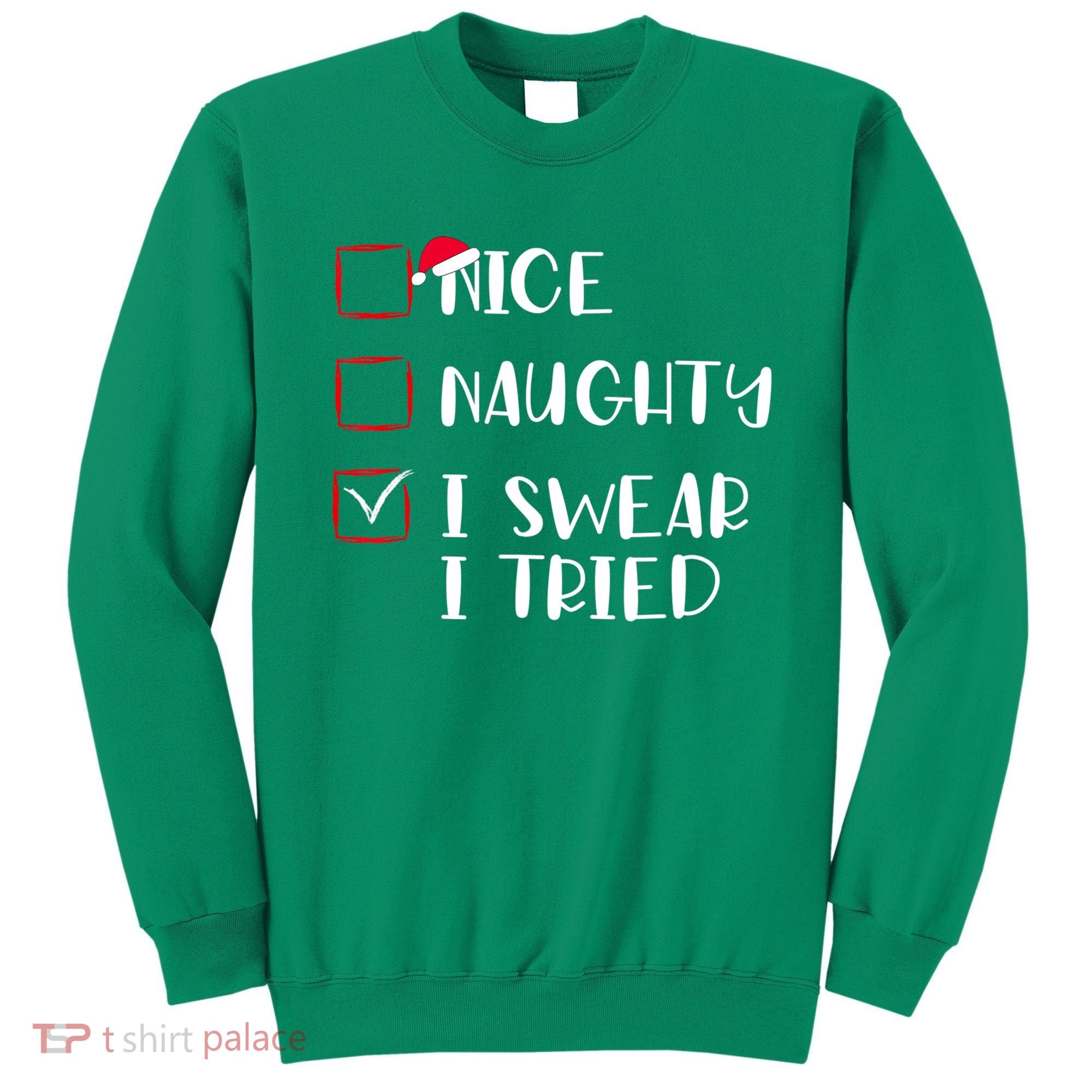 Naughty Nice I Swear I Tried Christmas Bad Behavior Funny Sweatshirt