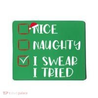 Naughty Nice I Swear I Tried Christmas Bad Behavior Funny Mousepad thumb 0