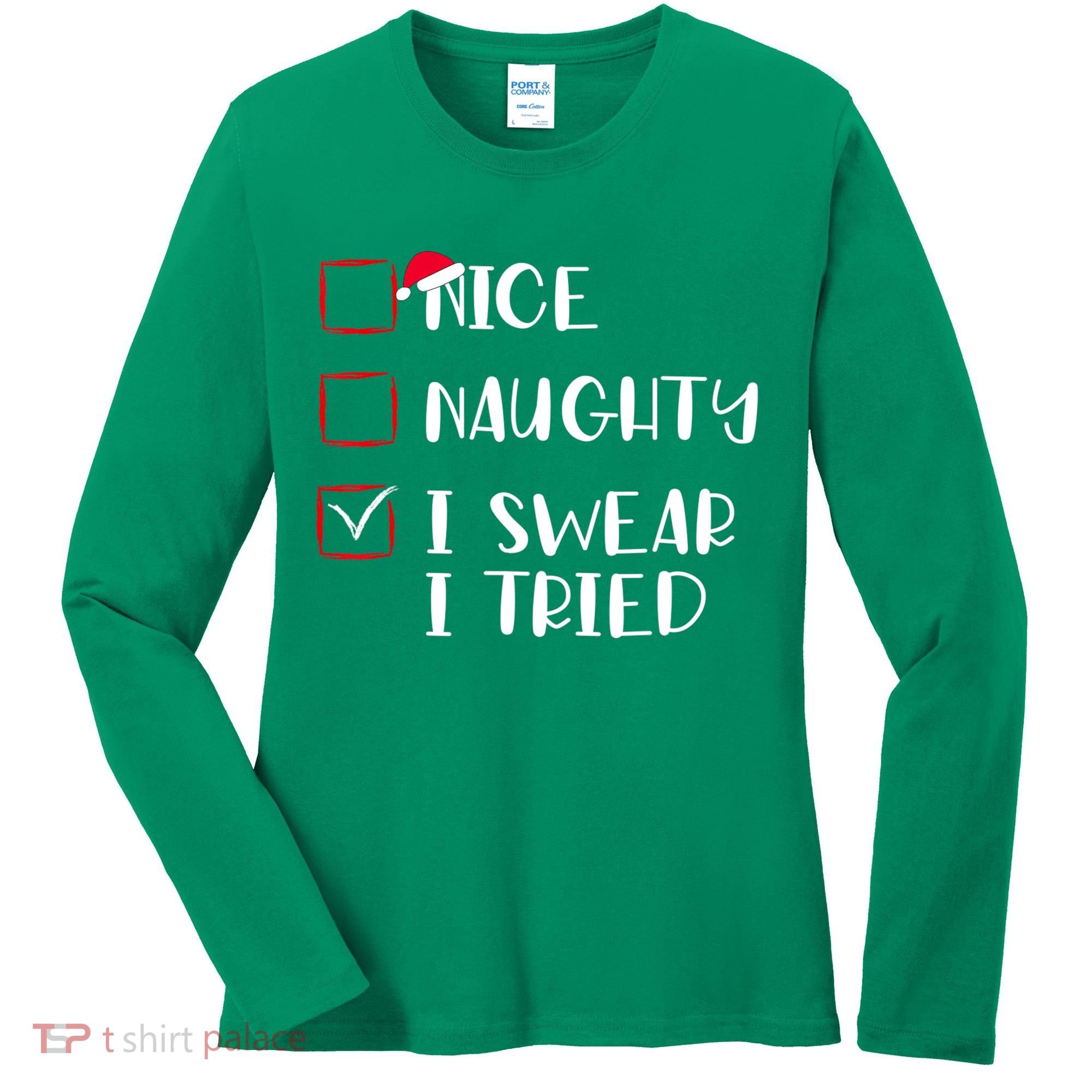 Naughty Nice I Swear I Tried Christmas Bad Behavior Funny Women's Long Sleeve Shirt