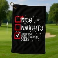 Nice Naughty Innocent Until Proven Guilty Christmas List Golf Towel thumb 1