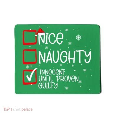 Nice Naughty Innocent Until Proven Guilty Christmas List Mousepad