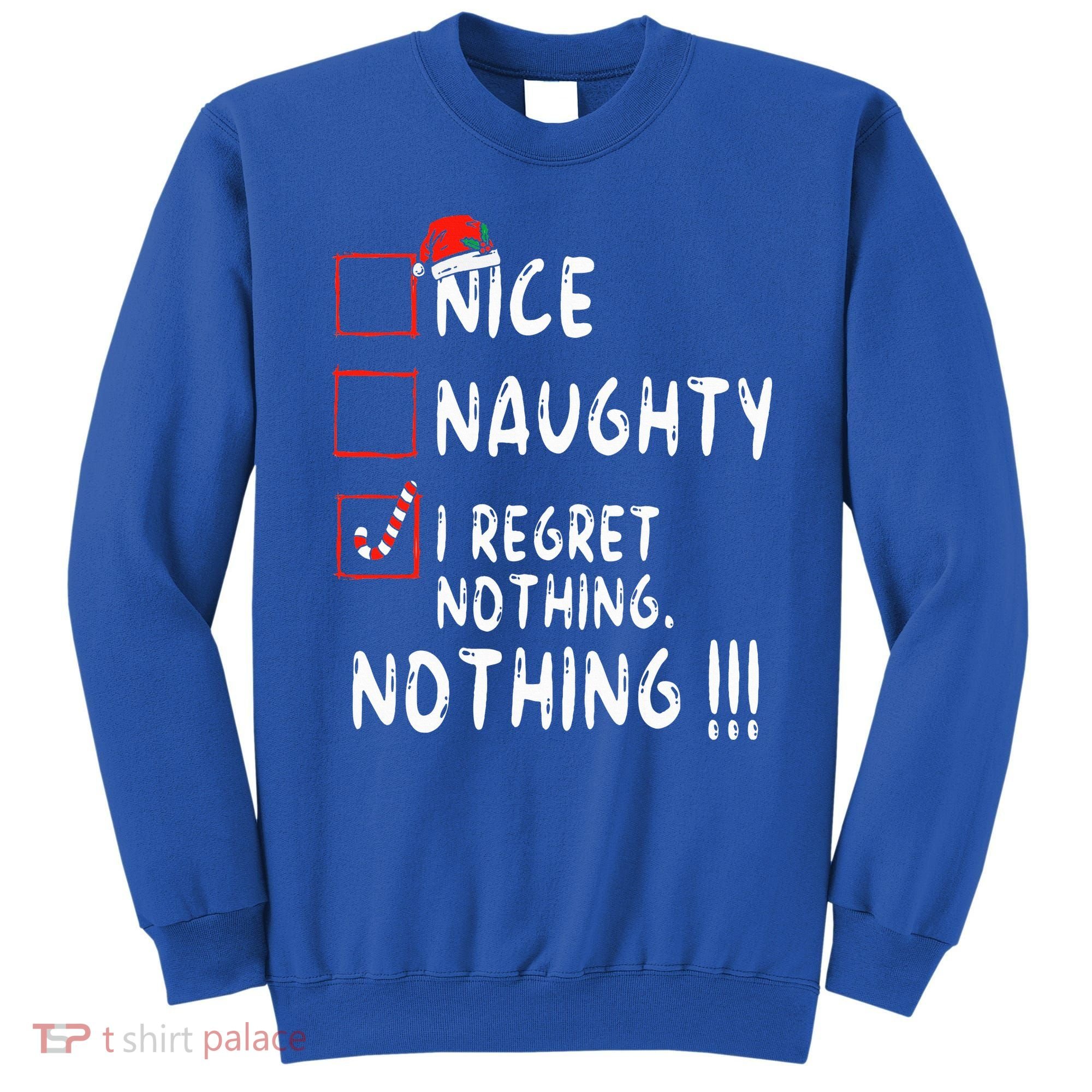 Nice Naughty I Regret Nothing Christmas List Santa Claus Sweatshirt