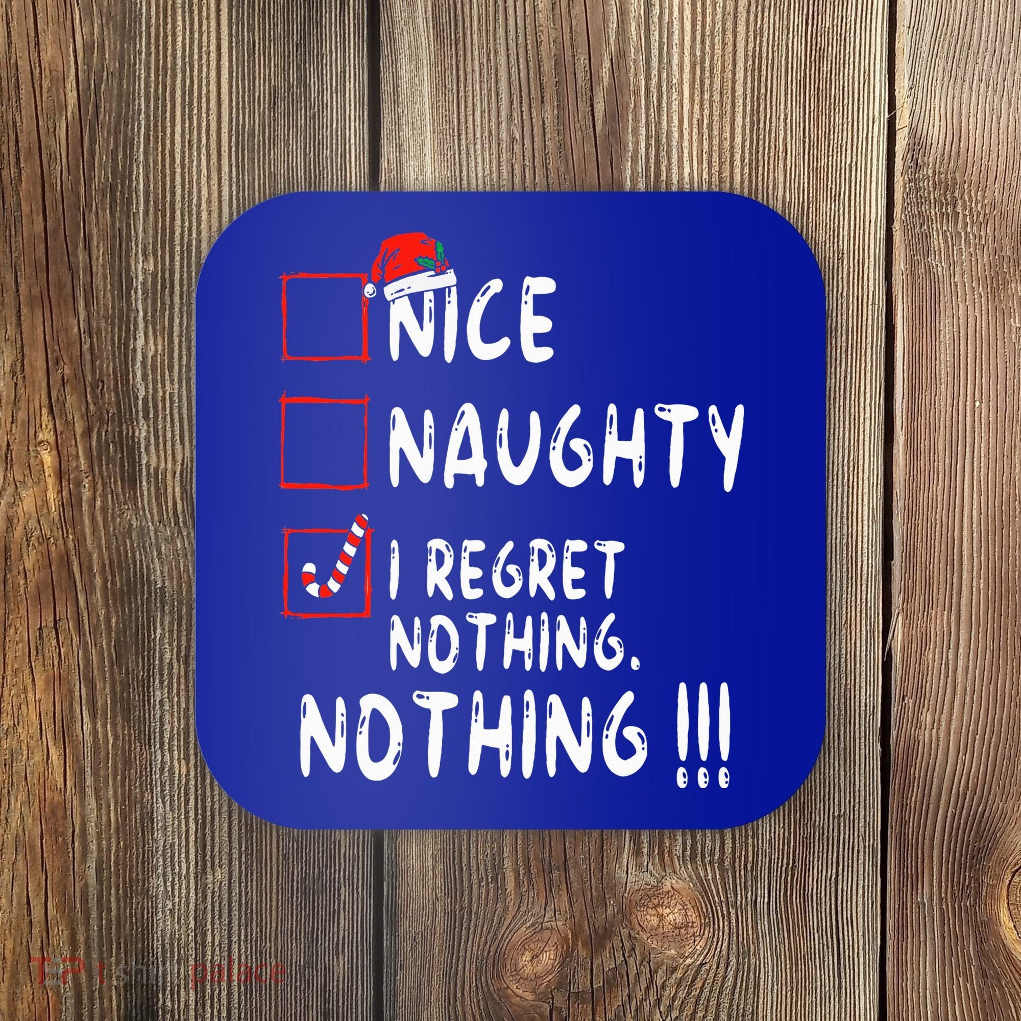 Nice Naughty I Regret Nothing Christmas List Santa Claus Coaster