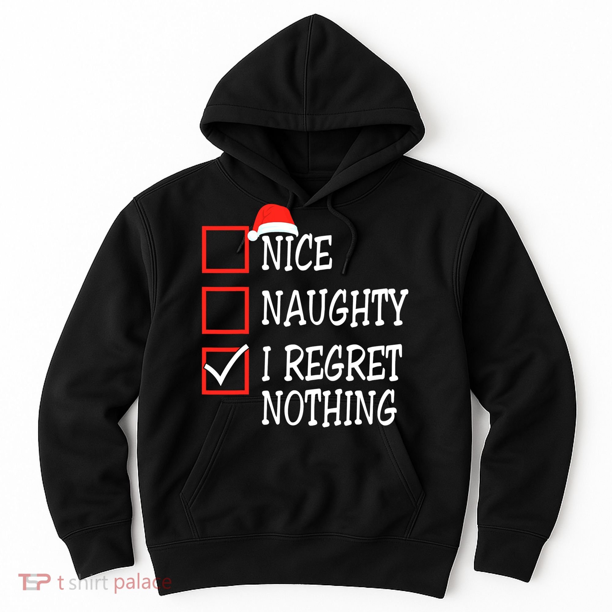 Nice Naughty I Regret Nothing Christmas List Santa Claus Hoodie
