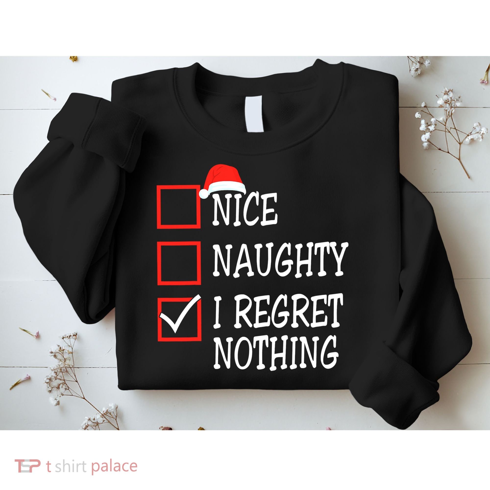 Nice Naughty I Regret Nothing Christmas List Santa Claus Sweatshirt