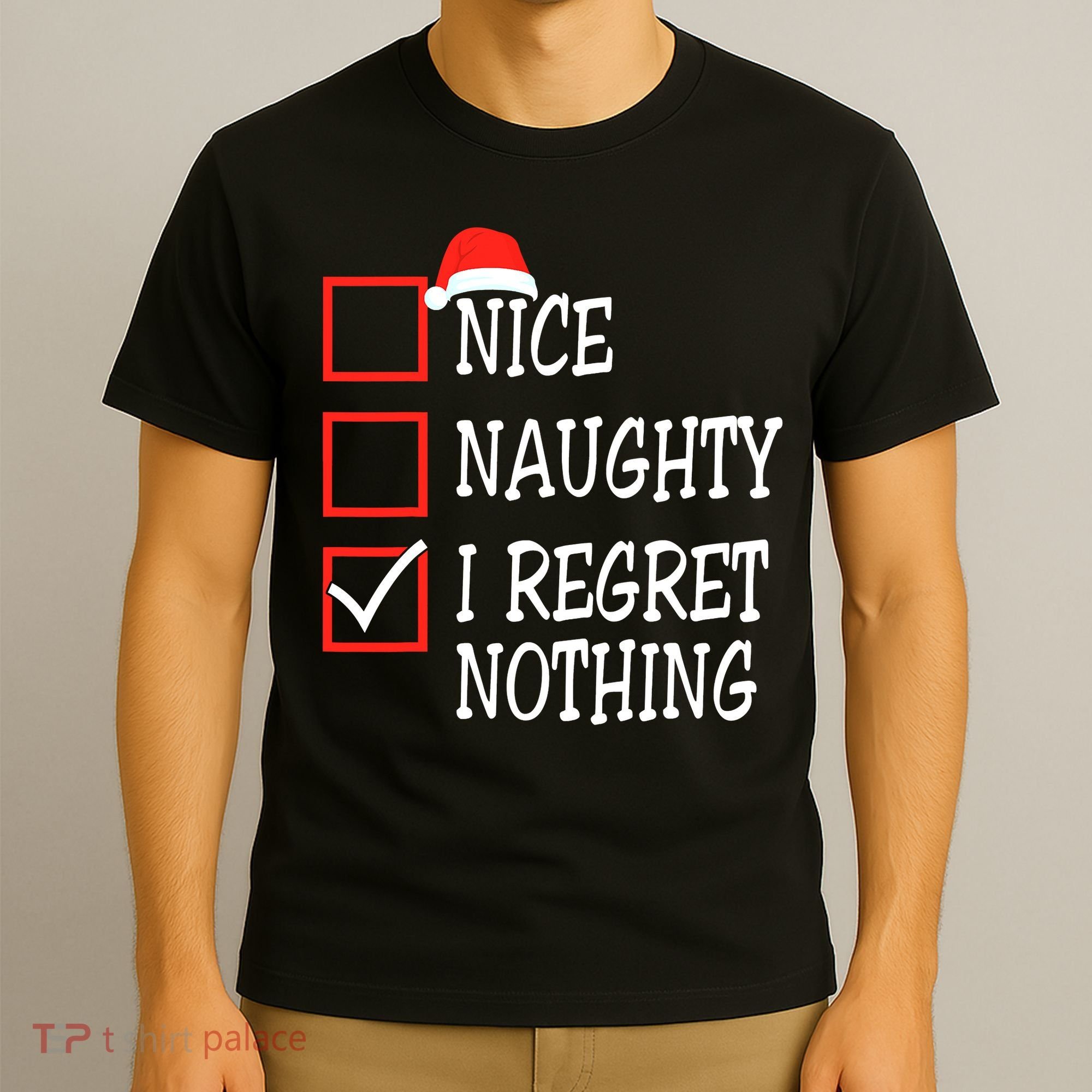 Nice Naughty I Regret Nothing Christmas List Santa Claus T-Shirt