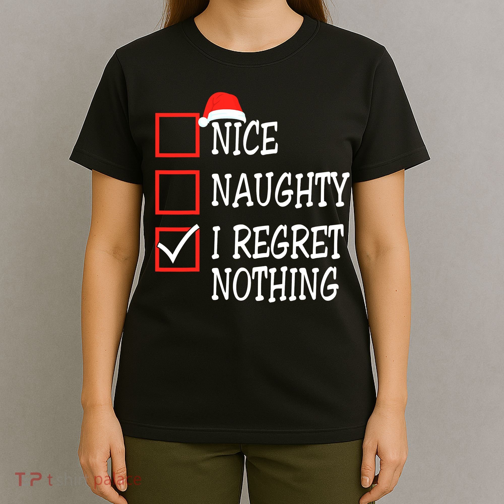 Nice Naughty I Regret Nothing Christmas List Santa Claus T-Shirt