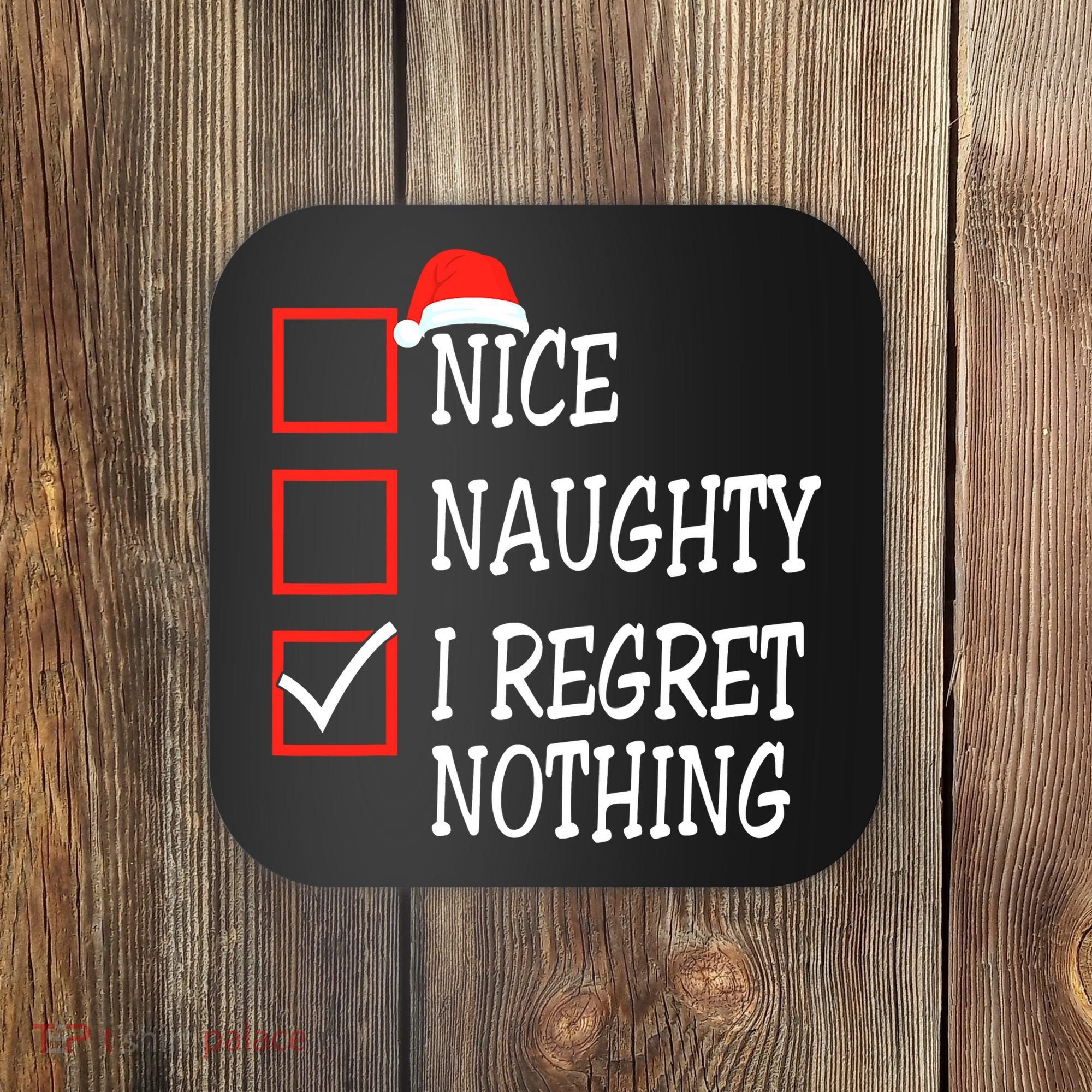 Nice Naughty I Regret Nothing Christmas List Santa Claus Coaster