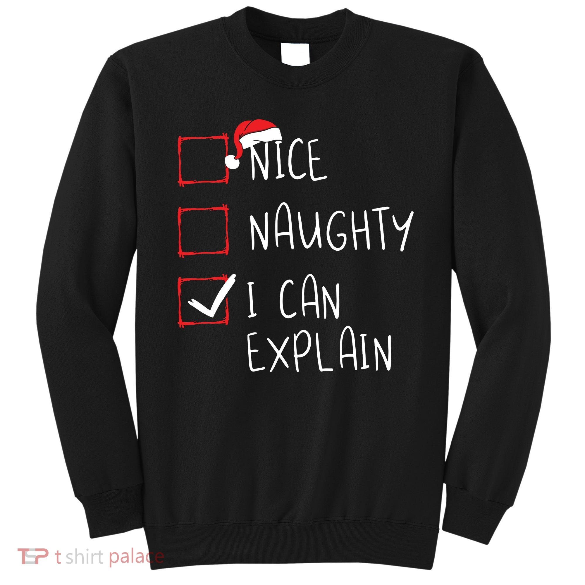 Nice Naughty I Can Explain Christmas List Xmas Santa Claus Sweatshirt