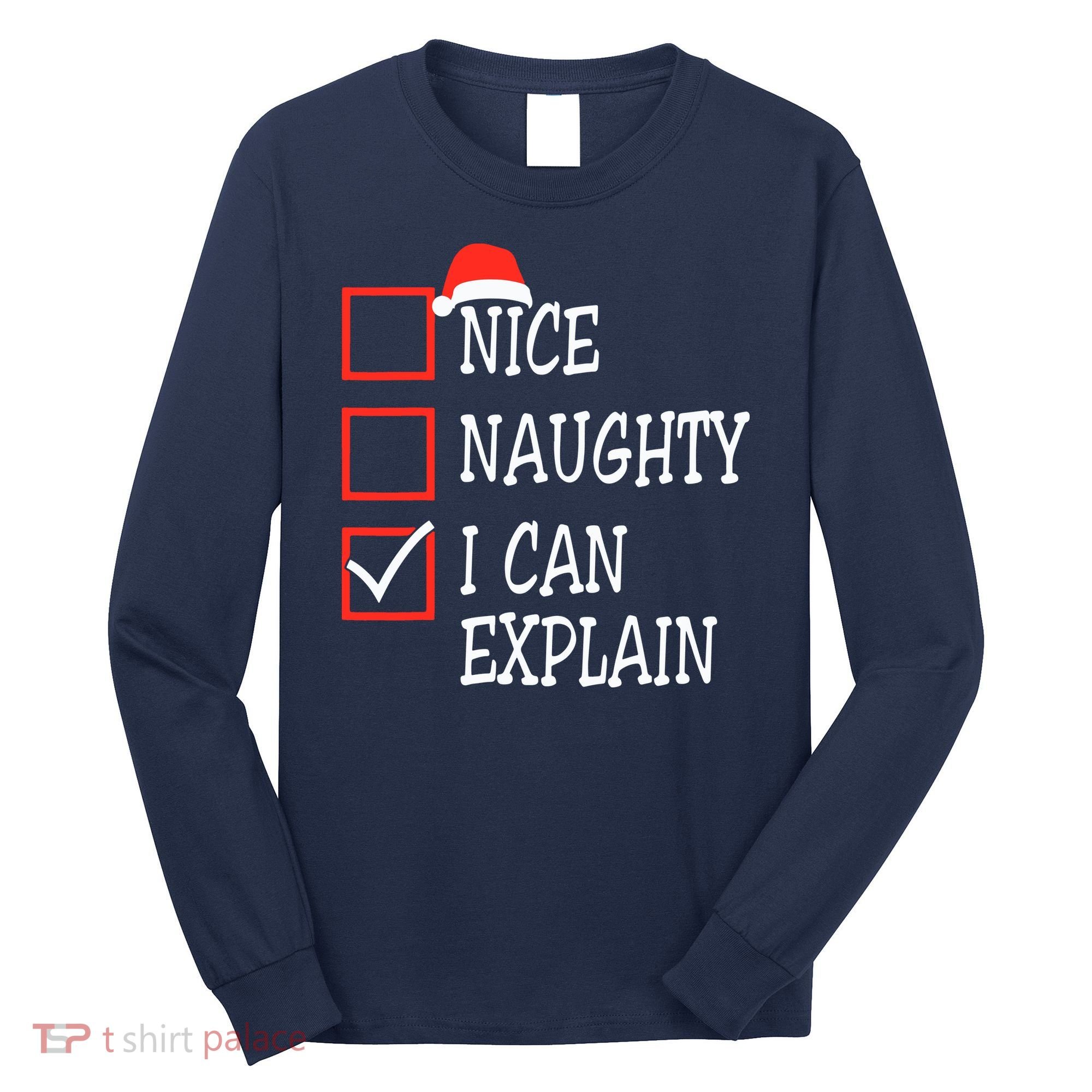 Nice Naughty I Can Explain Christmas List Xmas Santa Claus Long Sleeve Shirt