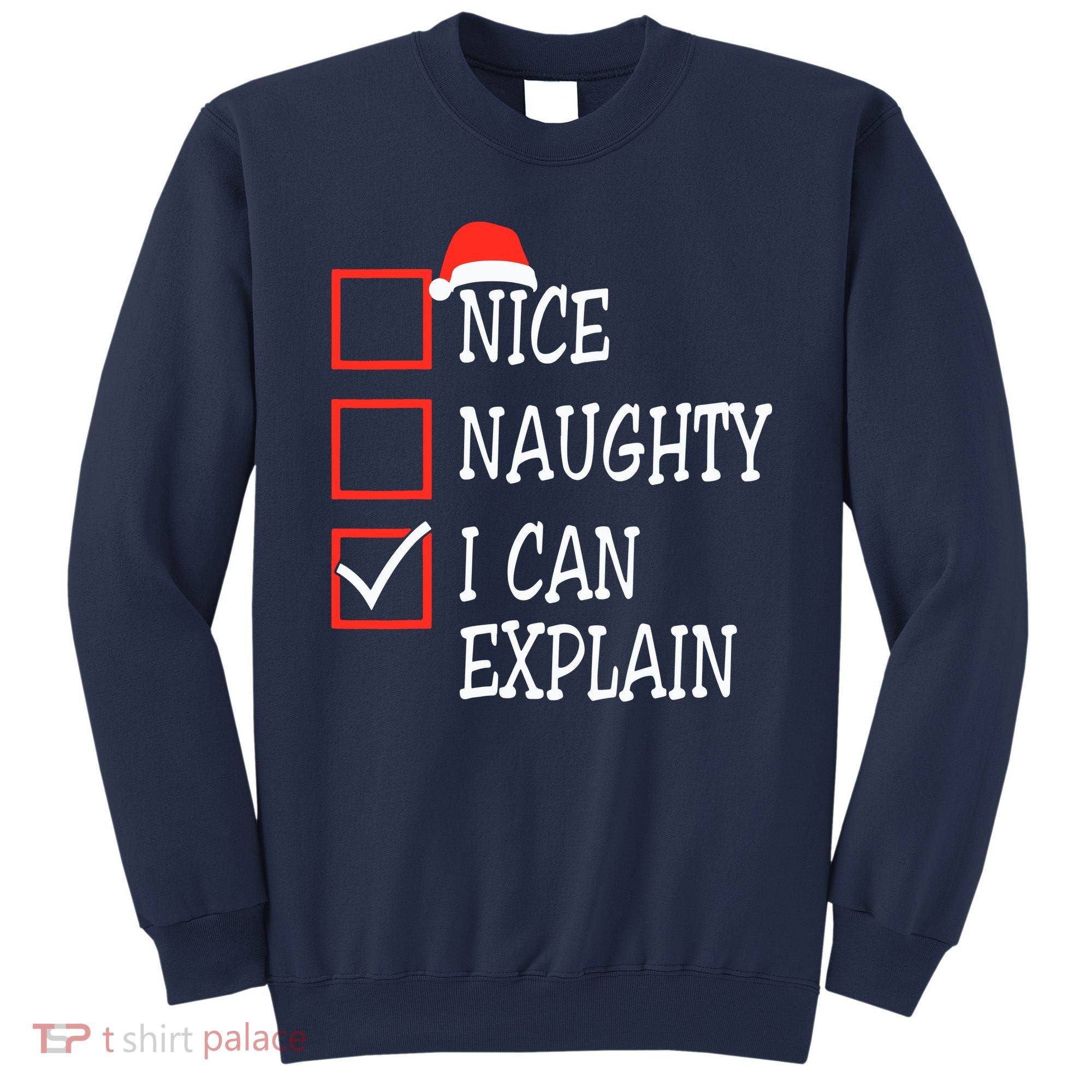 Nice Naughty I Can Explain Christmas List Xmas Santa Claus Sweatshirt