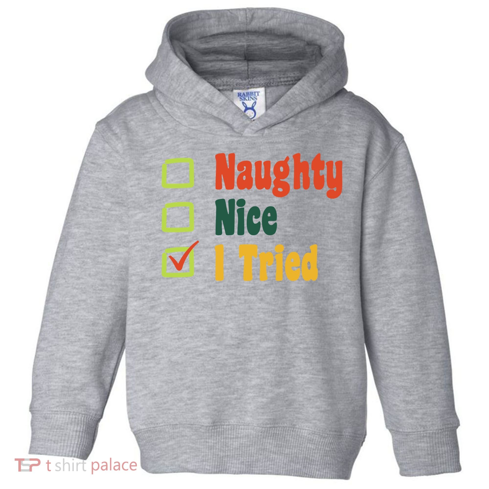 Naughty Nice I Tried Funny Christmas Toddler Hoodie