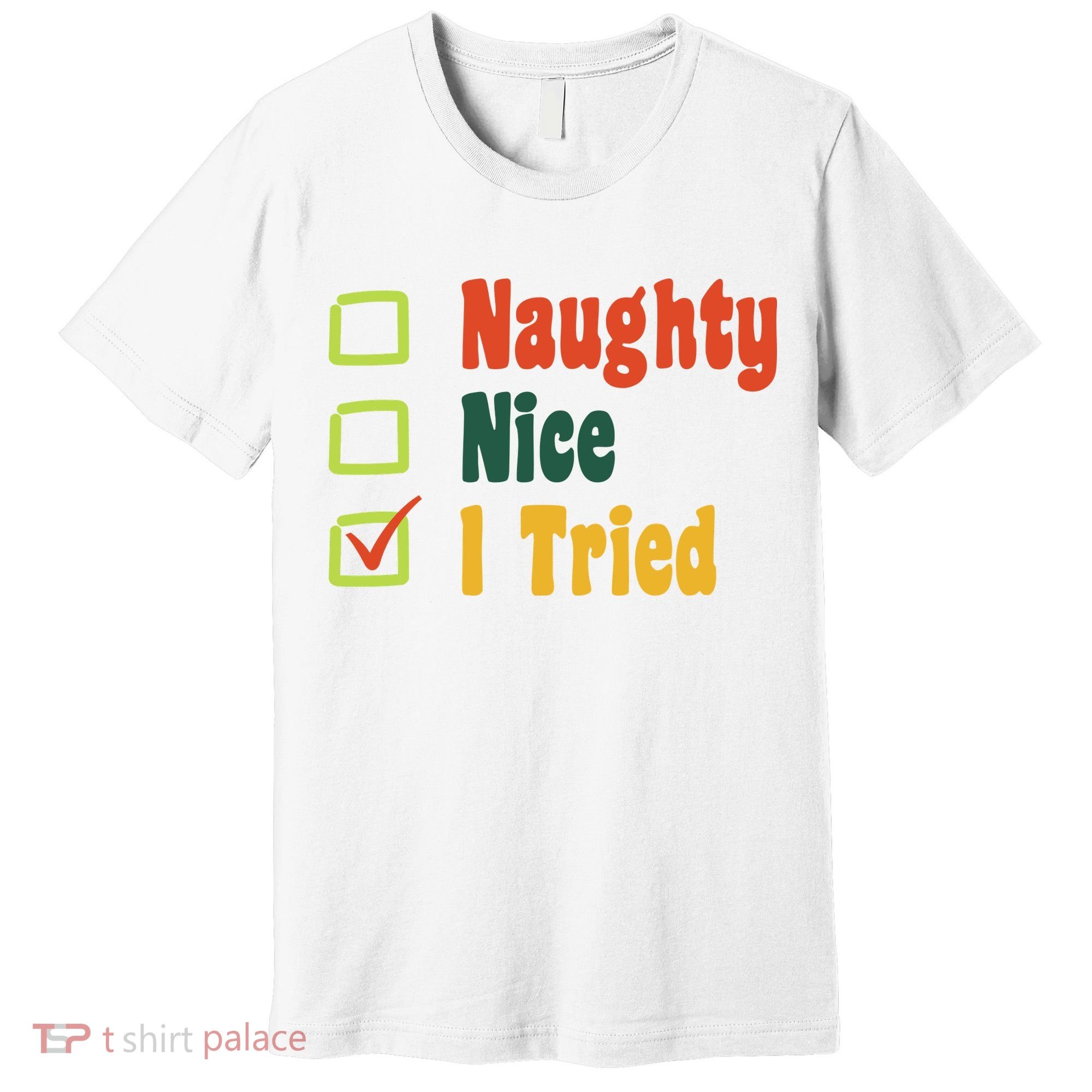 Naughty Nice I Tried Funny Christmas Premium T-Shirt