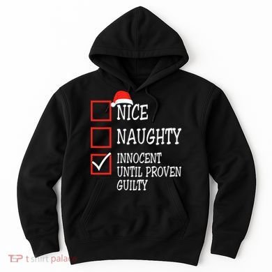 Nice Naughty Innocent Until Proven Guilty Christmas List Hoodie
