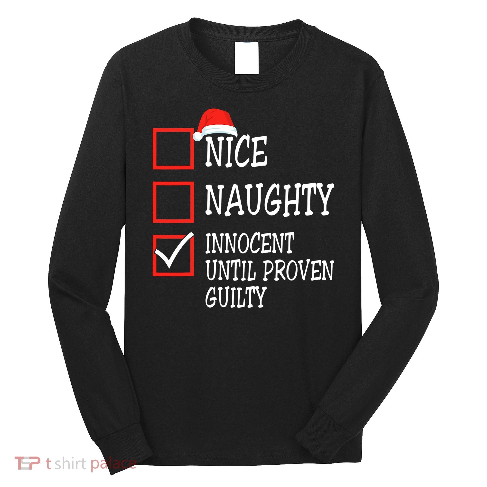 Nice Naughty Innocent Until Proven Guilty Christmas List Long Sleeve Shirt