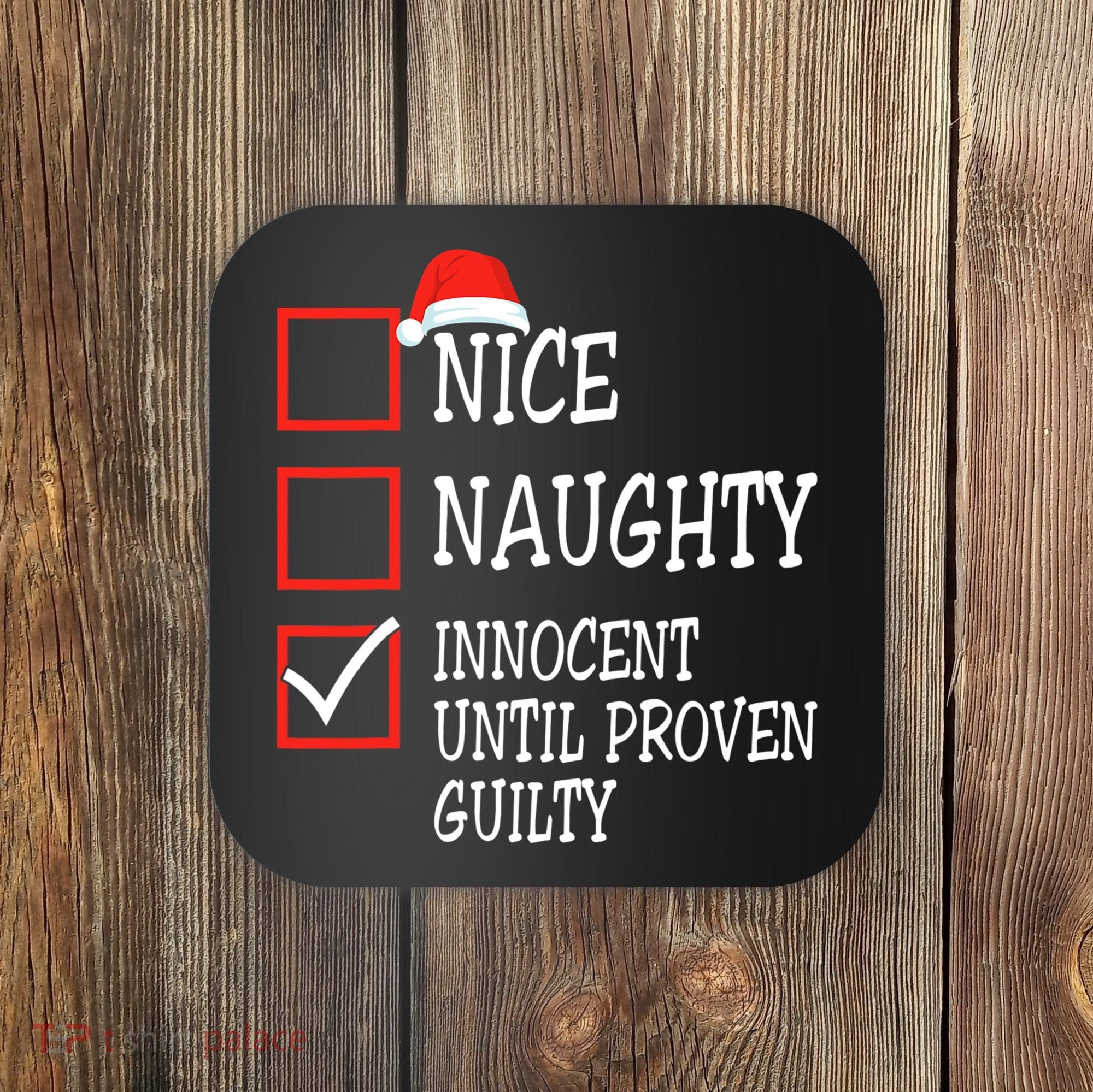 Nice Naughty Innocent Until Proven Guilty Christmas List Coaster